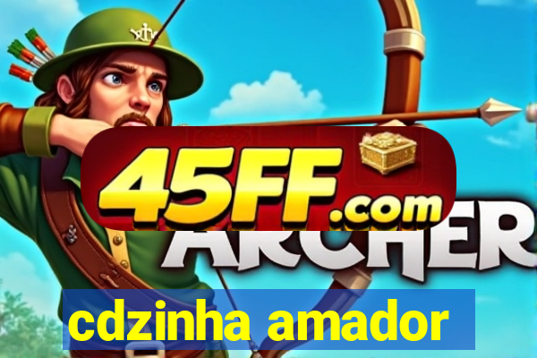 cdzinha amador
